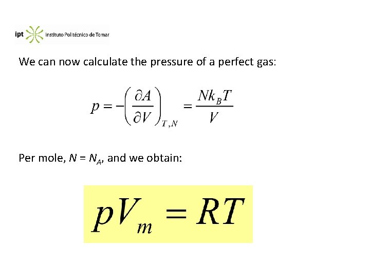 We can now calculate the pressure of a perfect gas: Per mole, N =