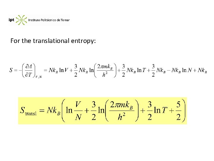 For the translational entropy: 