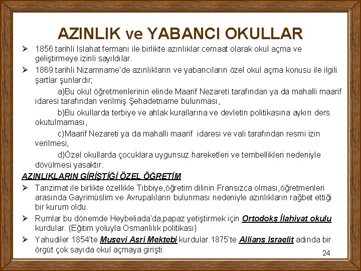 AZINLIK ve YABANCI OKULLAR Ø 1856 tarihli Islahat fermanı ile birlikte azınlıklar cemaat olarak