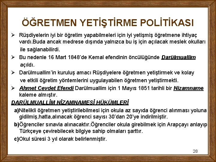 ÖĞRETMEN YETİŞTİRME POLİTİKASI Ø Rüşdiyelerin iyi bir öğretim yapabilmeleri için iyi yetişmiş öğretmene ihtiyaç