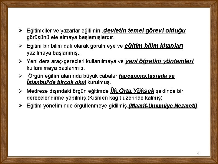 Ø Eğitimciler ve yazarlar eğitimin , devletin temel görevi olduğu görüşünü ele almaya başlamışlardır.