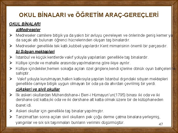 OKUL BİNALARI ve ÖĞRETİM ARAÇ-GEREÇLERİ OKUL BİNALARI a)Medreseler Ø Medreseler camilere bitişik ya da