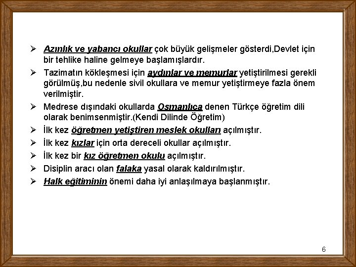 Ø Azınlık ve yabancı okullar çok büyük gelişmeler gösterdi, Devlet için bir tehlike haline