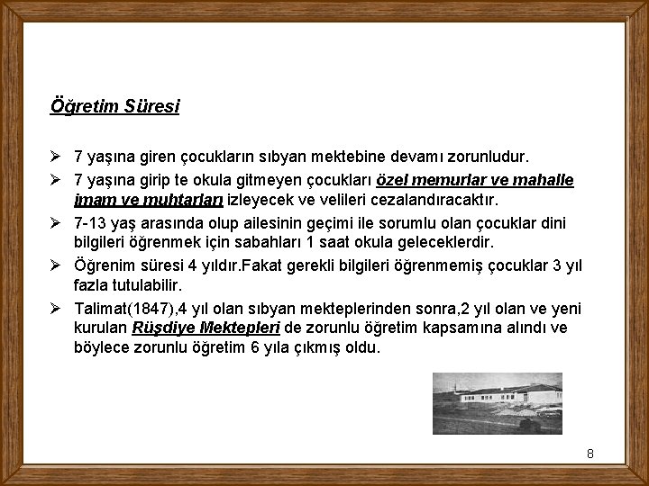 Öğretim Süresi Ø 7 yaşına giren çocukların sıbyan mektebine devamı zorunludur. Ø 7 yaşına