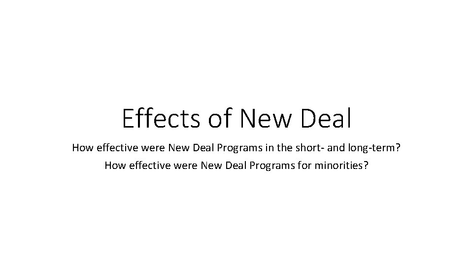 Effects of New Deal How effective were New Deal Programs in the short- and