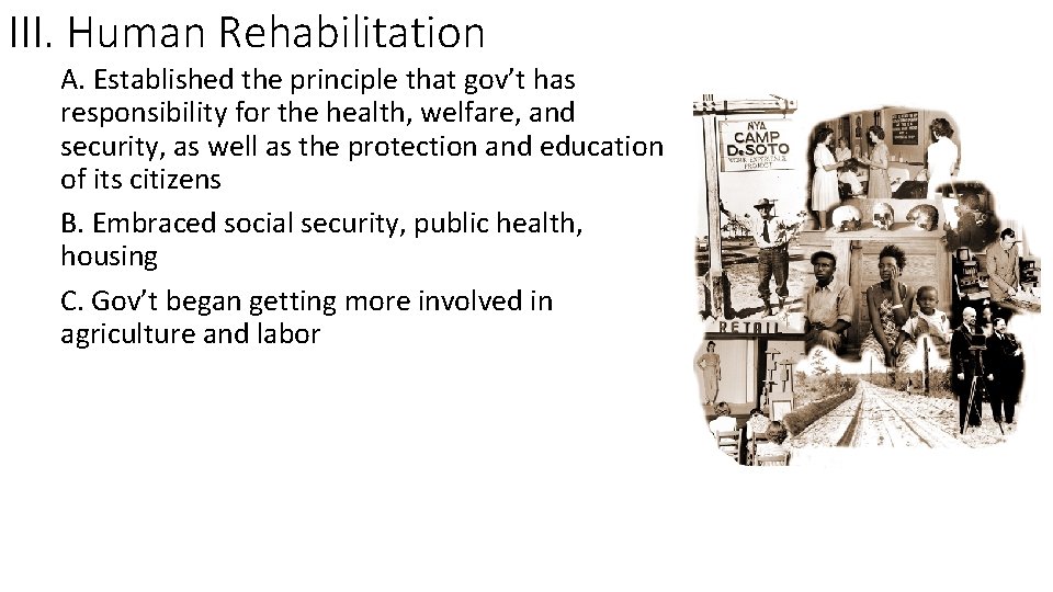 III. Human Rehabilitation A. Established the principle that gov’t has responsibility for the health,