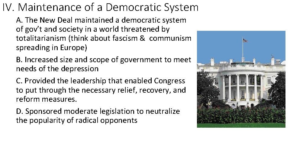 IV. Maintenance of a Democratic System A. The New Deal maintained a democratic system