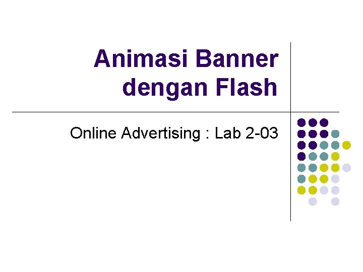 Animasi Banner dengan Flash Online Advertising : Lab 2 -03 