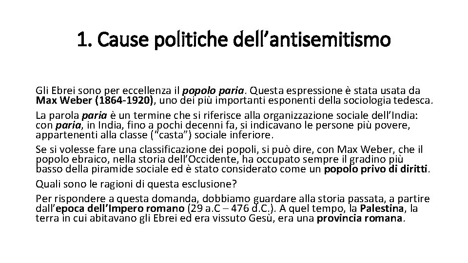 1. Cause politiche dell’antisemitismo Gli Ebrei sono per eccellenza il popolo paria. Questa espressione