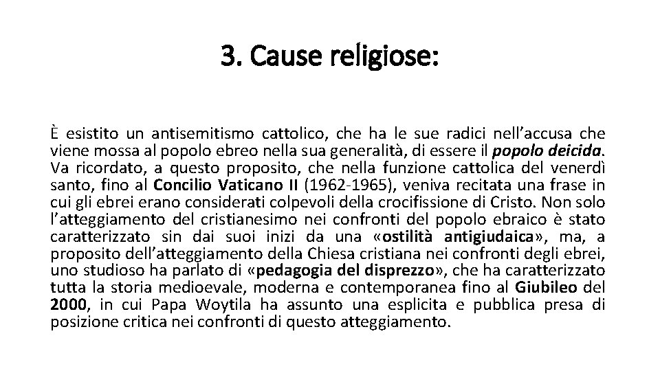3. Cause religiose: È esistito un antisemitismo cattolico, che ha le sue radici nell’accusa
