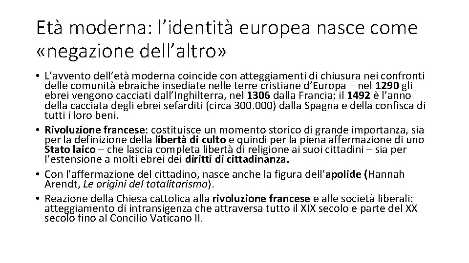 Età moderna: l’identità europea nasce come «negazione dell’altro» • L’avvento dell’età moderna coincide con