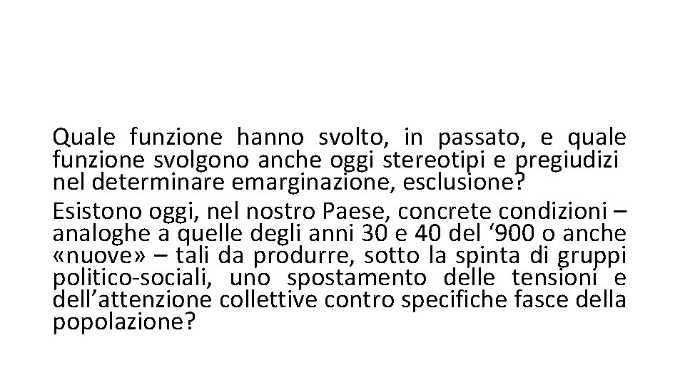 Quale funzione hanno svolto, in passato, e quale funzione svolgono anche oggi stereotipi e