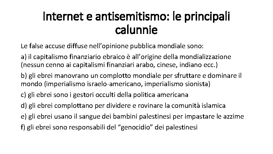 Internet e antisemitismo: le principali calunnie Le false accuse diffuse nell’opinione pubblica mondiale sono: