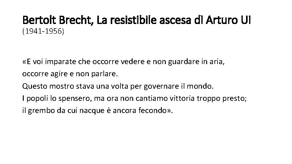 Bertolt Brecht, La resistibile ascesa di Arturo Ui (1941 -1956) «E voi imparate che