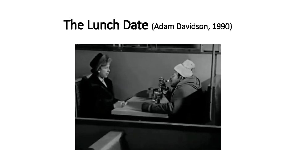 The Lunch Date (Adam Davidson, 1990) 