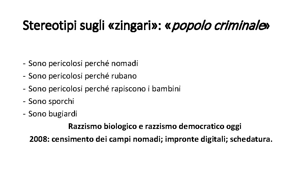 Stereotipi sugli «zingari» : «popolo criminale» - Sono pericolosi perché nomadi Sono pericolosi perché