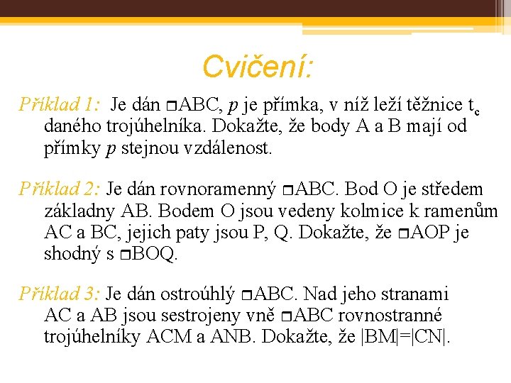 Cvičení: Příklad 1: Je dán ABC, p je přímka, v níž leží těžnice tc