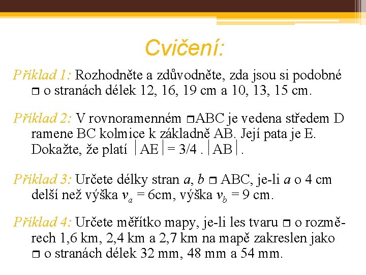 Cvičení: Příklad 1: Rozhodněte a zdůvodněte, zda jsou si podobné o stranách délek 12, Cvičení: Příklad 1: Rozhodněte a zdůvodněte, zda jsou si podobné o stranách délek 12,