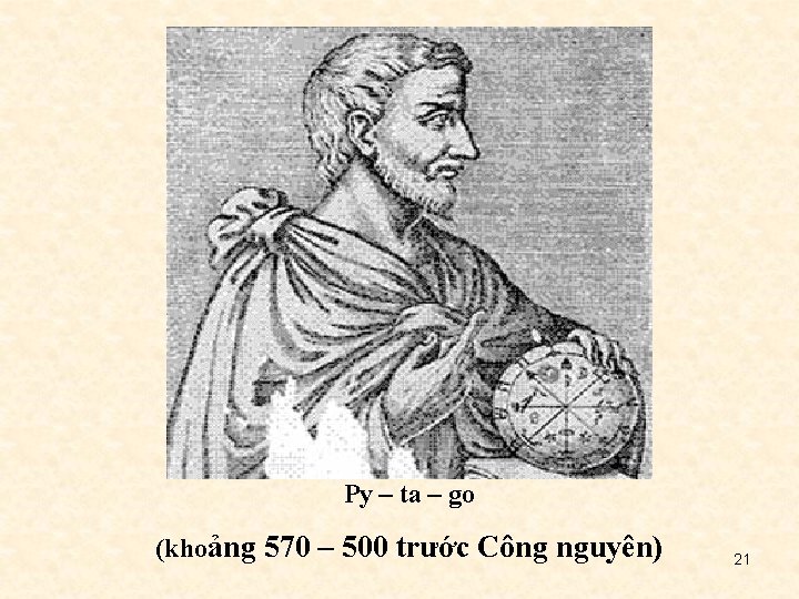 Py – ta – go (khoảng 570 – 500 trước Công nguyên) 21 