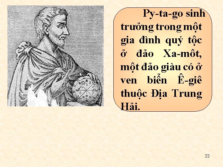 Py-ta-go sinh trưởng trong một gia đình quý tộc ở đảo Xa-môt, một đảo