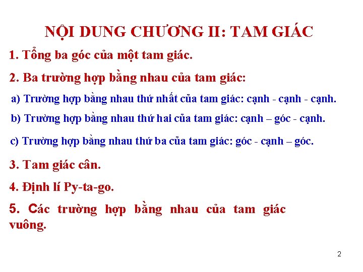 NỘI DUNG CHƯƠNG II: TAM GIÁC 1. Tổng ba góc của một tam giác.