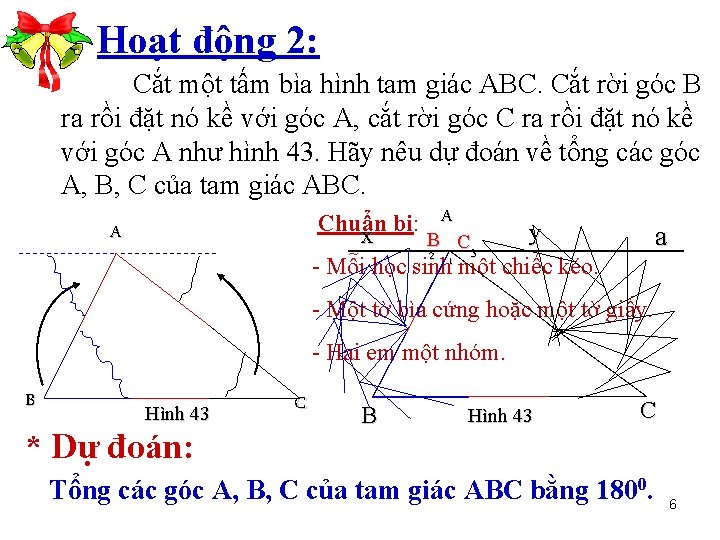 Hoạt động 2: Cắt một tấm bìa hình tam giác ABC. Cắt rời góc