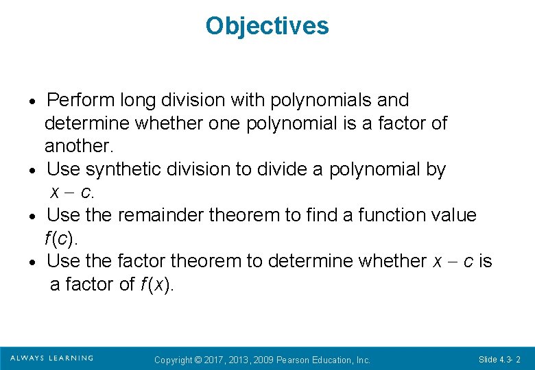 Objectives · Perform long division with polynomials and determine whether one polynomial is a Objectives · Perform long division with polynomials and determine whether one polynomial is a
