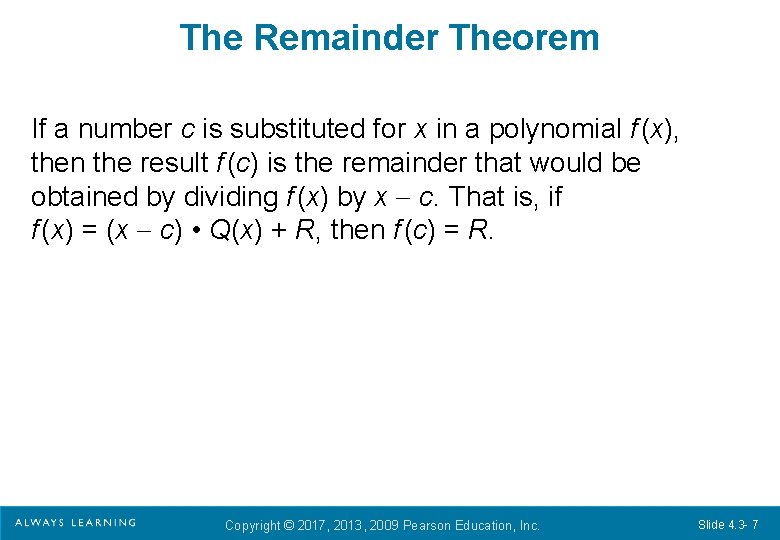 The Remainder Theorem If a number c is substituted for x in a polynomial The Remainder Theorem If a number c is substituted for x in a polynomial