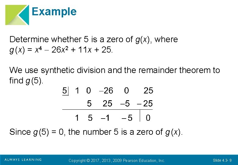 Example Determine whether 5 is a zero of g(x), where g (x) = x Example Determine whether 5 is a zero of g(x), where g (x) = x