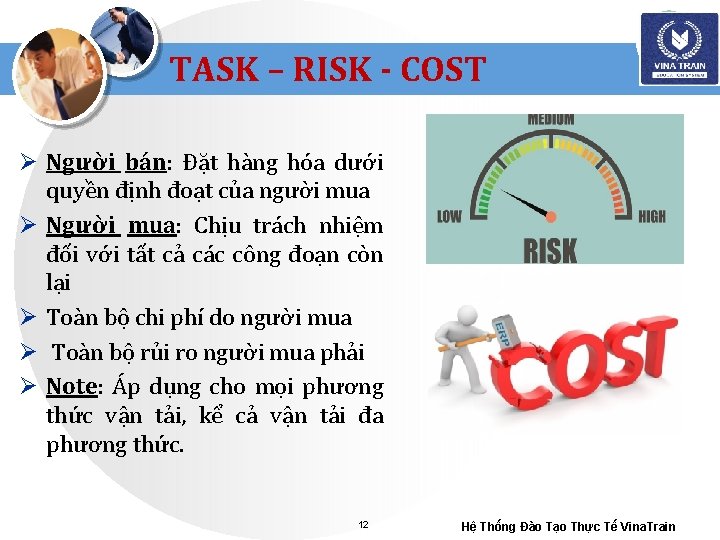 TASK – RISK - COST Ø Người bán: Đặt hàng hóa dưới quyền định