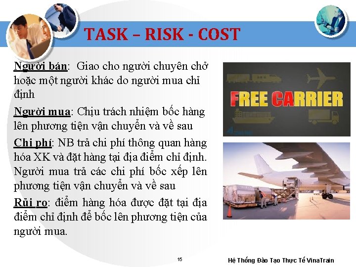 TASK – RISK - COST Người bán: Giao cho người chuyên chở hoặc một