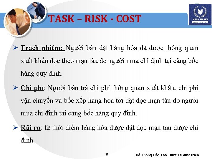 TASK – RISK - COST Ø Trách nhiệm: Người bán đặt hàng hóa đã