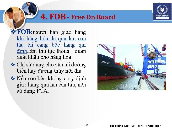 4. FOB - Free On Board v FOB: người bán giao hàng khi hàng