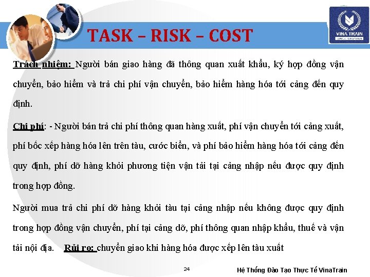 TASK – RISK – COST Trách nhiệm: Người bán giao hàng đã thông quan