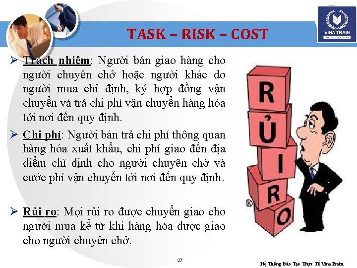 TASK – RISK – COST Ø Trách nhiệm: Người bán giao hàng cho người