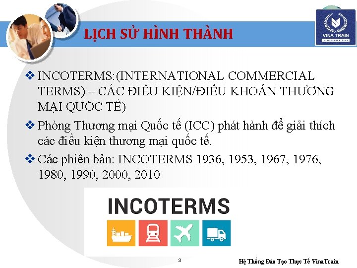 LỊCH SỬ HÌNH THÀNH v INCOTERMS: (INTERNATIONAL COMMERCIAL TERMS) – CÁC ĐIỀU KIỆN/ĐIỀU KHOẢN