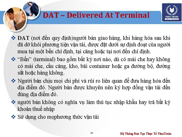 DAT – Delivered At Terminal v DAT (nơi đến quy định)người bán giao hàng,