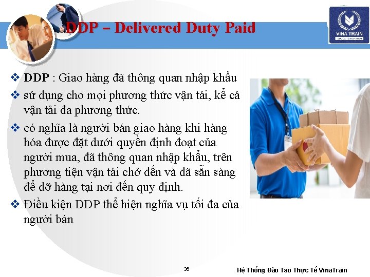 DDP – Delivered Duty Paid v DDP : Giao hàng đã thông quan nhập