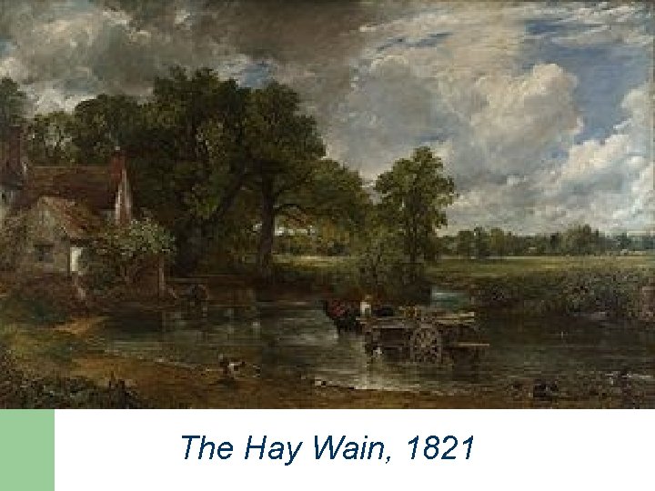 The Hay Wain, 1821 