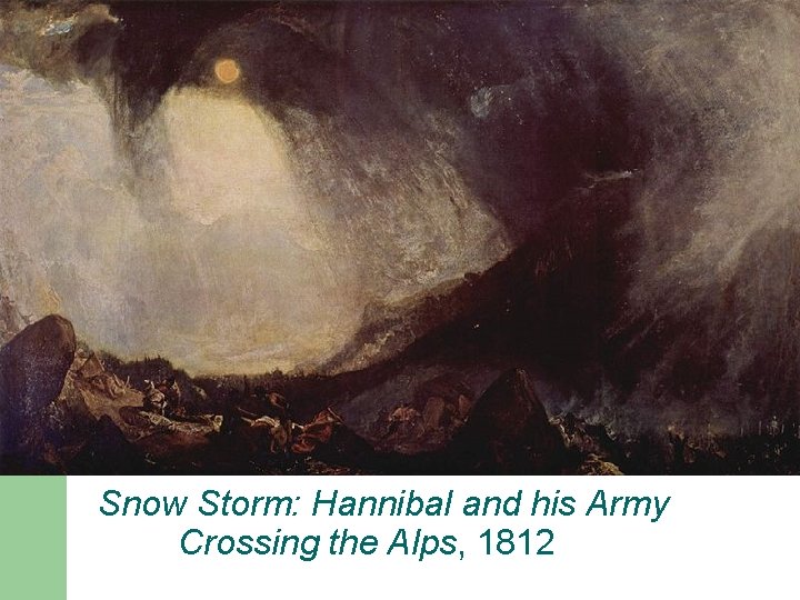 Snow Storm: Hannibal and his Army Crossing the Alps, 1812 