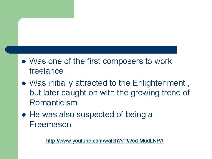 l l l Was one of the first composers to work freelance Was initially