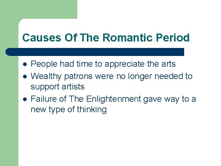 Causes Of The Romantic Period l l l People had time to appreciate the