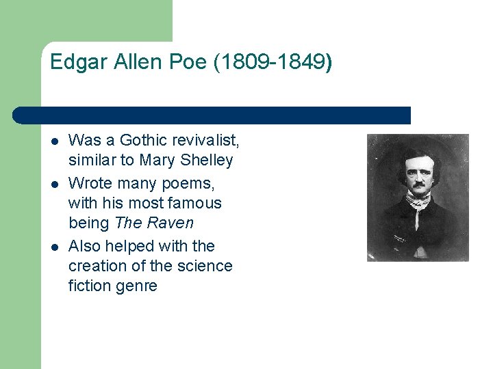Edgar Allen Poe (1809 -1849) l l l Was a Gothic revivalist, similar to