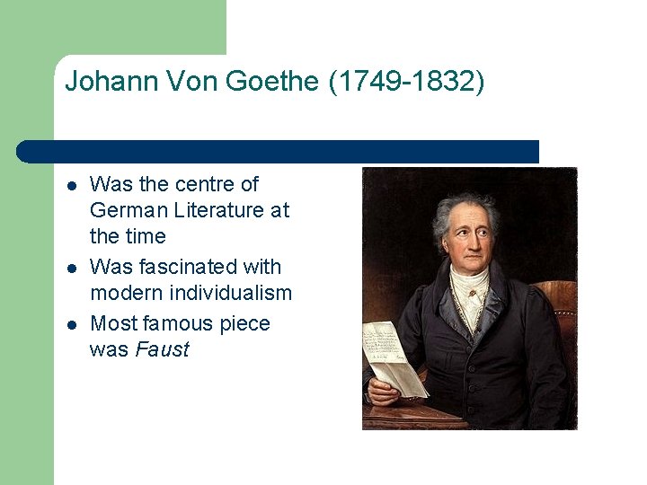 Johann Von Goethe (1749 -1832) l l l Was the centre of German Literature