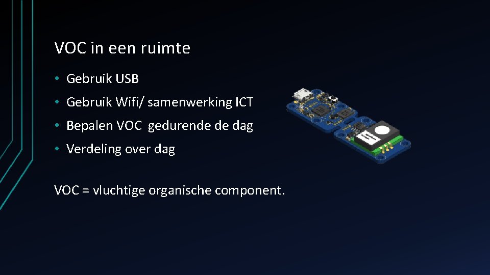VOC in een ruimte • Gebruik USB • Gebruik Wifi/ samenwerking ICT • Bepalen