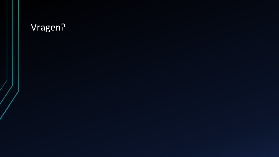 Vragen? 
