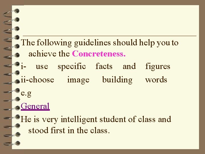 The following guidelines should help you to achieve the Concreteness. i- use specific facts