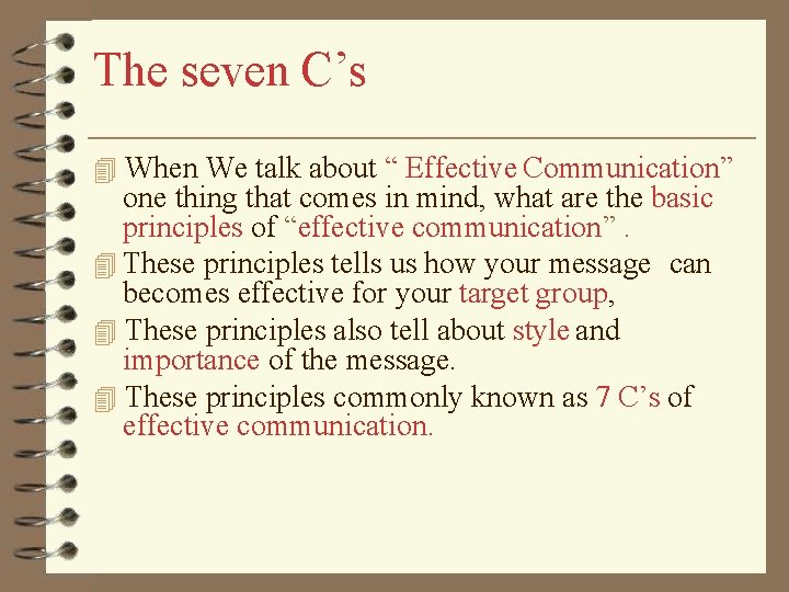 The seven C’s When We talk about “ Effective Communication” one thing that comes