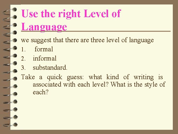 Use the right Level of Language we suggest that there are three level of