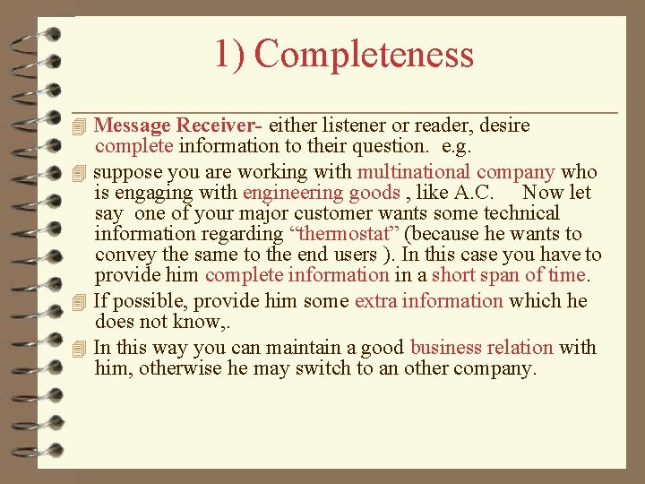 1) Completeness Message Receiver- either listener or reader, desire complete information to their question.